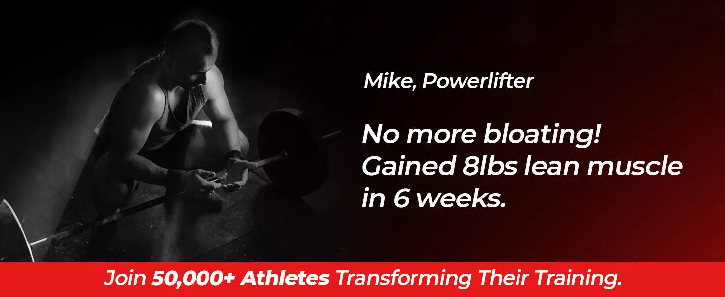 No more bloating! Gained 8lbs lean muscle in 6 weeks.